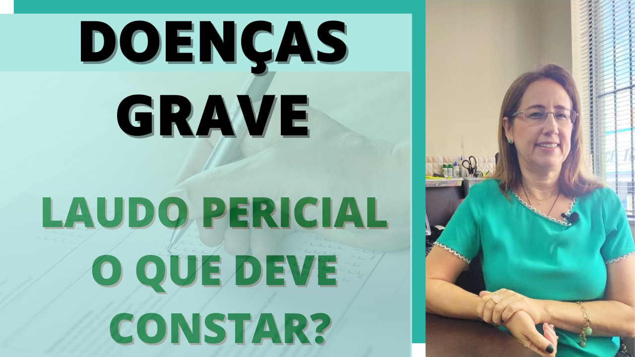 O que deve constar no laudo pericial para comprovação da doença grave?