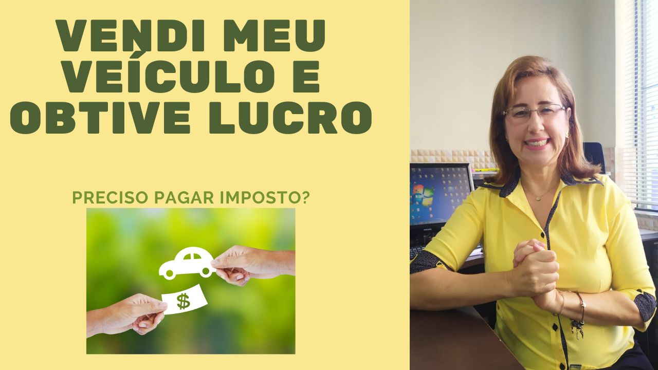 Vendi meu veículo e obtive Lucro, preciso pagar Imposto?