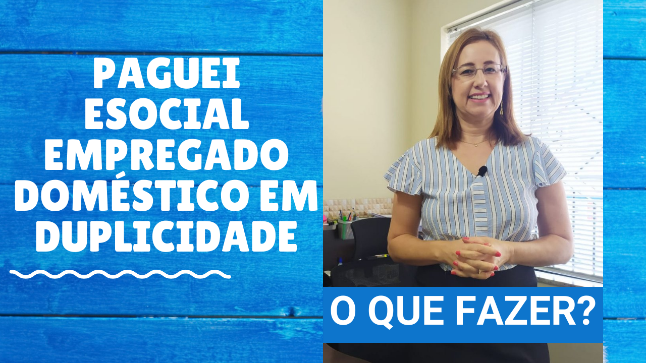 Paguei o E-social da empregado doméstico em duplicidade, o que fazer?