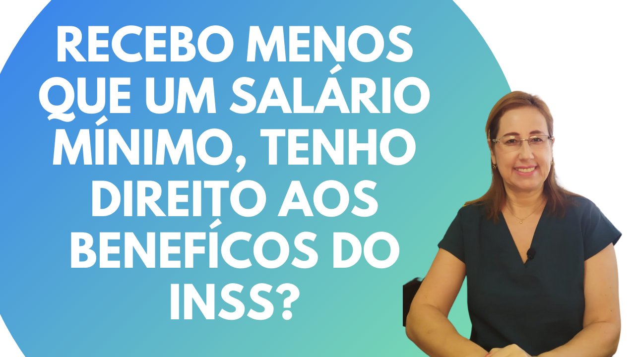 Recebo rendimentos abaixo de um salário mínimo, tenho direito aos benefícios do INSS?